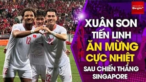 Xuân Son - Tiến Linh khoác cờ Việt Nam ăn mừng cực nhiệt sau chiến thắng