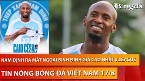 Tin nóng BĐVN 17/8: CLB Nam Định ra mắt ngoại binh được định giá cao nhất V.League