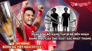 Tin nóng BĐVN 7/2: Xuân Son bỏ nạng tập đi, để đến nhận danh hiệu Cầu thủ xuất sắc nhất tháng