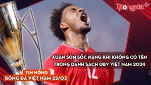 Tin nóng BĐVN 22/2: Xuân Son SỐC nặng khi không có tên trong danh sách QBV Việt Nam 2024